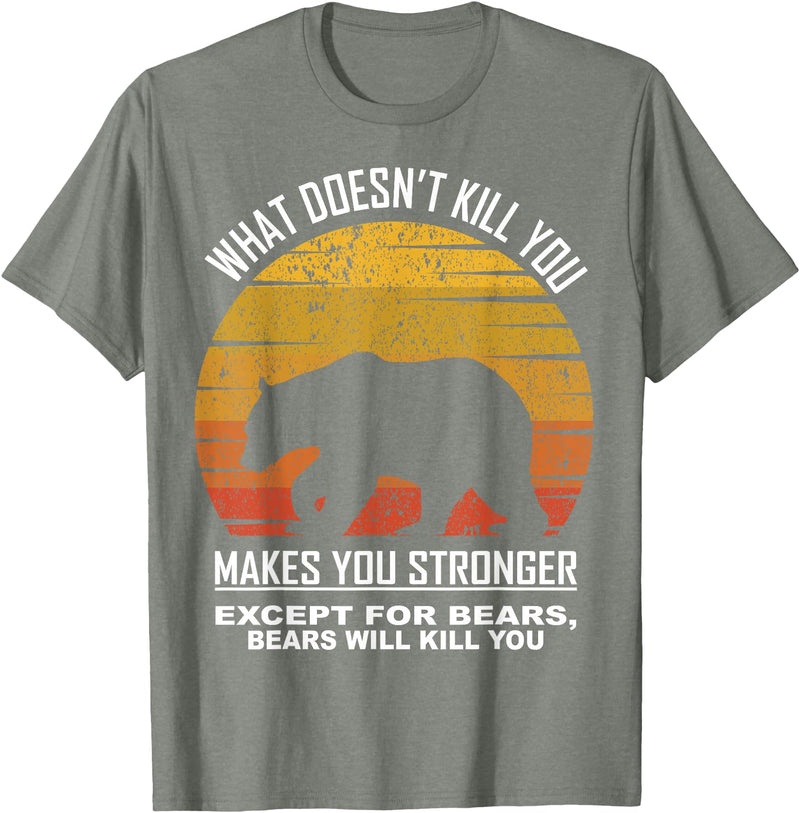 What Doesnt Kill You Makes You Stronger Bears Gift What Doesnt Kill You Makes You Stronger Except Bears Vintage T-Shirt - Olive Heather
