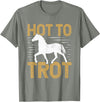 Horse Themed Shirts And Gifts For Girls Trotting Horse Equestrian Saying Hot to Trot T-Shirt - Olive Heather