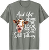 Funny Cow And Yet Despite The Look On My Face Tee. Cow and Yet Despite The Look On My Face You're Still Talking T-Shirt -