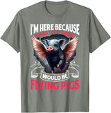 Flying Pigs FH I Was Told There Would Be Flying Pigs |||-- T-Shirt - Olive Heather