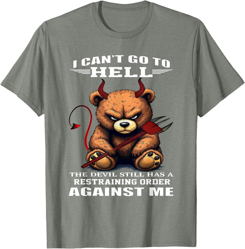 Funny Bear Shirt I Can't Go to Hell The Devil Still Has A Restraining Order T-Shirt - Olive Heather