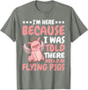 Flying Pigs FH I'm Here Because I Was Told There Would Be Flying Pigs |- T-Shirt - Olive Heather