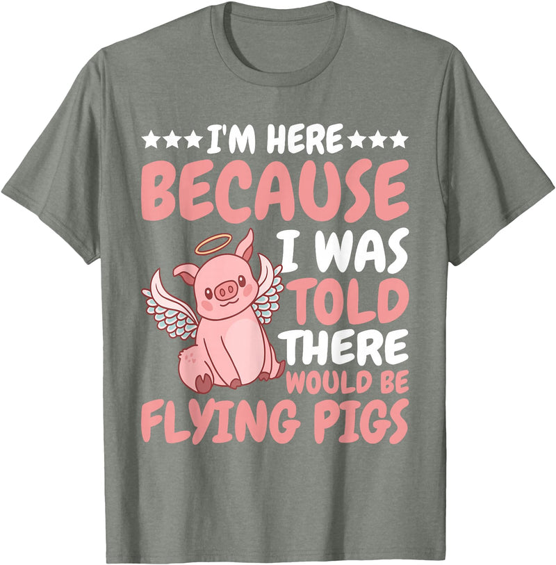 Flying Pigs FH I'm Here Because I Was Told There Would Be Flying Pigs |- T-Shirt - Olive Heather