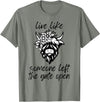Sweet Case Boutique Fun Texas Cowgirls Chic Women Live like someone, left the gate open, highland cows cattle T-Shirt -