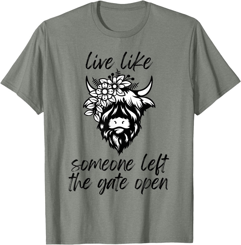 Sweet Case Boutique Fun Texas Cowgirls Chic Women Live like someone, left the gate open, highland cows cattle T-Shirt -