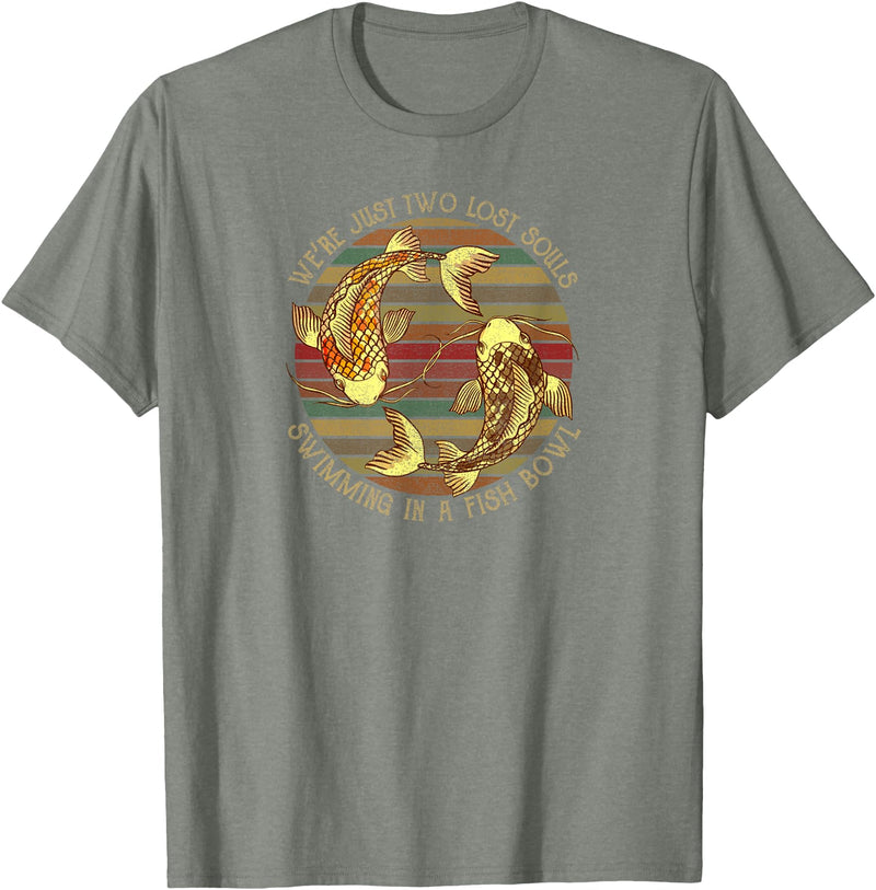 We're Just Two Lost Souls Swimming In A Fish Bowl Were Just Two Lost Souls Swimming In A Fish Bowl Retro Style T-Shirt - Olive Heather
