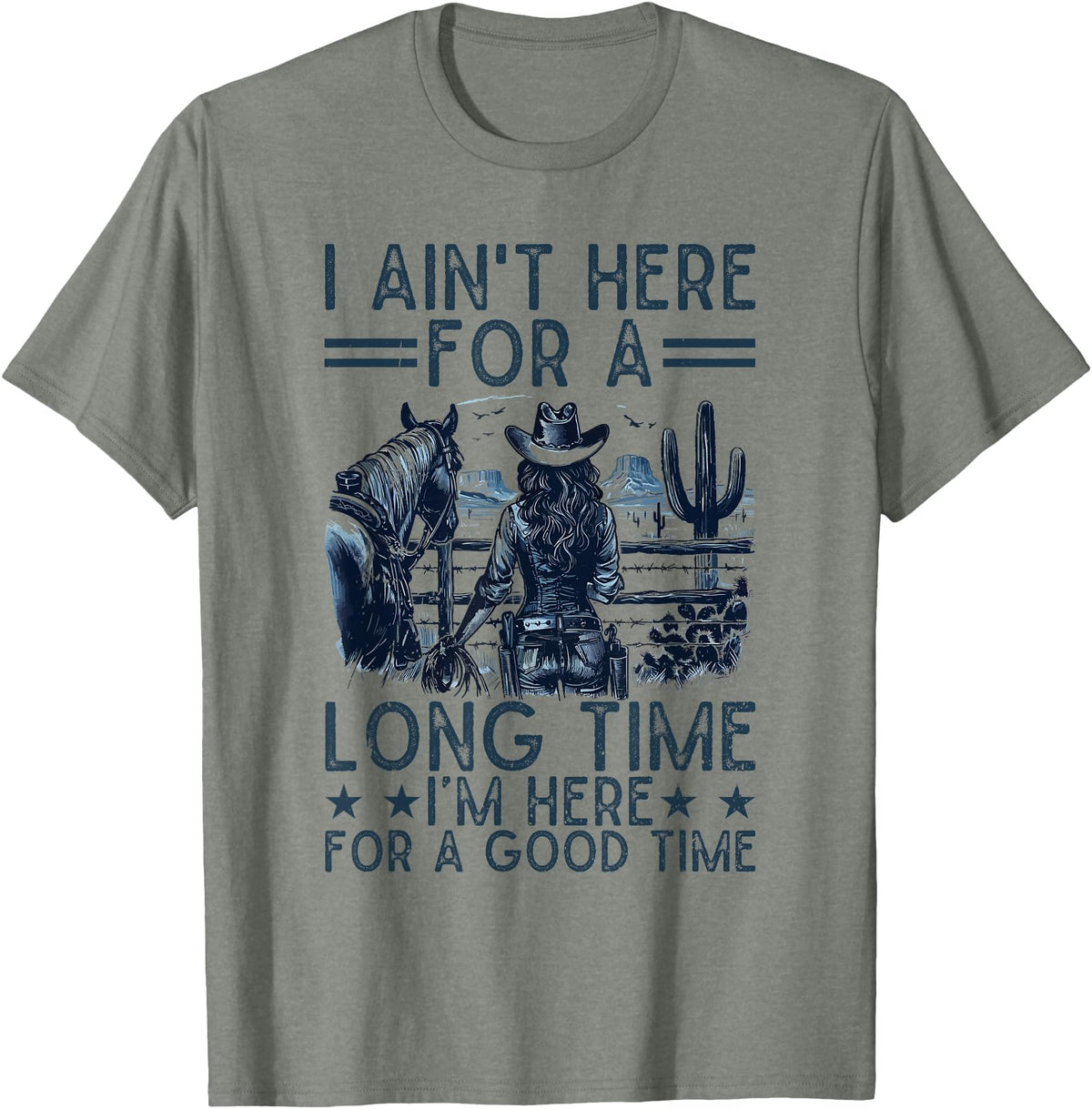 Western Cowgirl Gifts for Women & Girls I Ain't Here For A Long Time Western Country Horse Cowgirl T-Shirt - Olive Heather