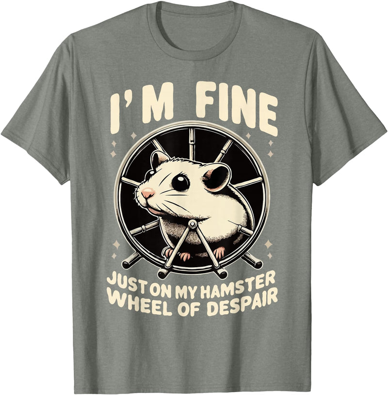 I’m fine, just on my hamster wheel of despair T-Shirt - Olive Heather