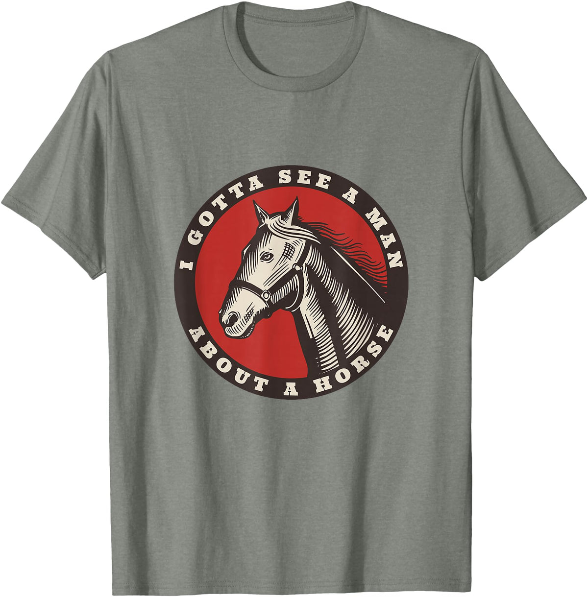Whyitsme Design Funny Cowboy I gotta see a man about a horse T-Shirt - Olive Heather