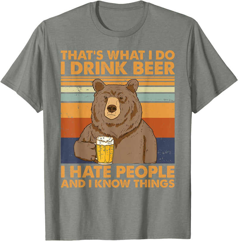 That's What I Do I Drink Beer Beer Bear That's What I Do I Drink Beer I Hate People And I Know Beer T-Shirt - Olive Heather