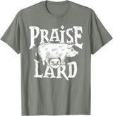Praise The Lard Gift Ideas Barbecue BBQ Grill Pig Meat Pork Quote T-Shirt - Olive Heather