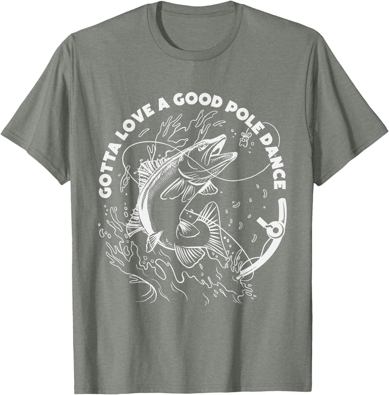 Fisherman Apparels & Fishing Gifts For Men & Women Gotta Love A Good Pole Dance, Fishing Fishermen Fish Angler T-Shirt - Olive Heather