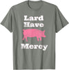 I Love Bacon Funny Apparel Tee Shirts Lard Have Mercy Bacon Breakfast Pig Hog Funny T Shirt T-Shirt - Olive Heather
