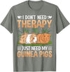 Funny Guinea Pig Gifts For Women Men Kids by DMTRY I Dont Need Therapy Just Need My Guinea Pigs T-Shirt - Olive Heather