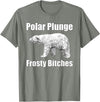 Polar Plunge Gear Polar Plunge Bear Winter New Year Event Team Frosty Bitches T-Shirt - Olive Heather