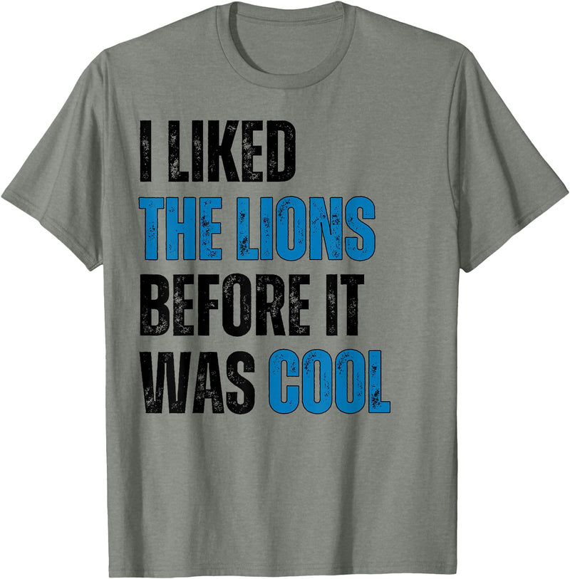 I Liked The Lions Before It Was Cool Apparel I Liked The Lions Before It Was Cool T-Shirt - Olive Heather
