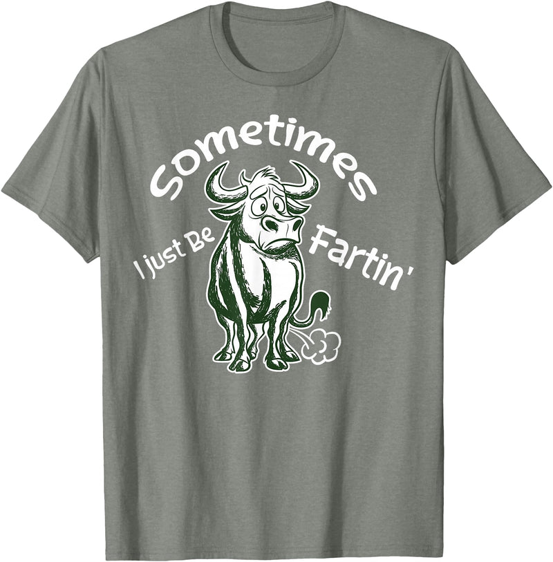 Funny Animal Quotes Co Sometimes I Just Be Fartin - Humorous Cow Fart Quote T-Shirt - Olive Heather