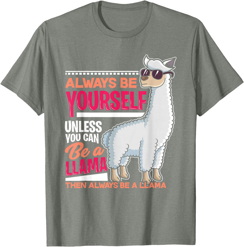 LLamas Alpaca Funny Animal Quotes Always Be Yourself Unless You Can Be A Llama Funny Gift T-Shirt - Olive Heather