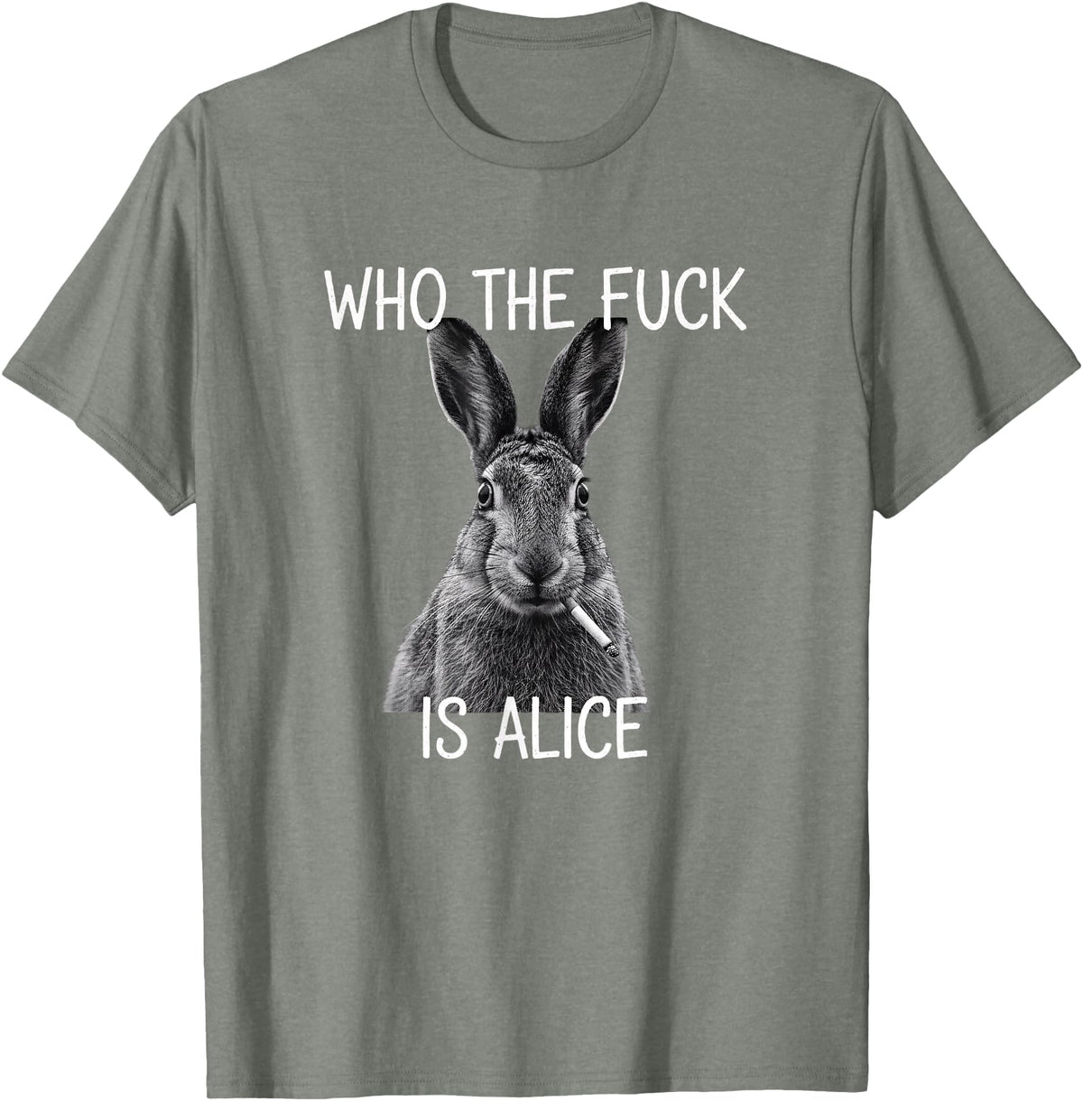 Who the Fuck Is Alice Funny Rabbit Woodland Humor T-Shirt in Olive Heather