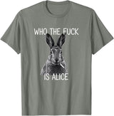 Who the Fuck Is Alice Funny Rabbit Woodland Humor T-Shirt in Olive Heather