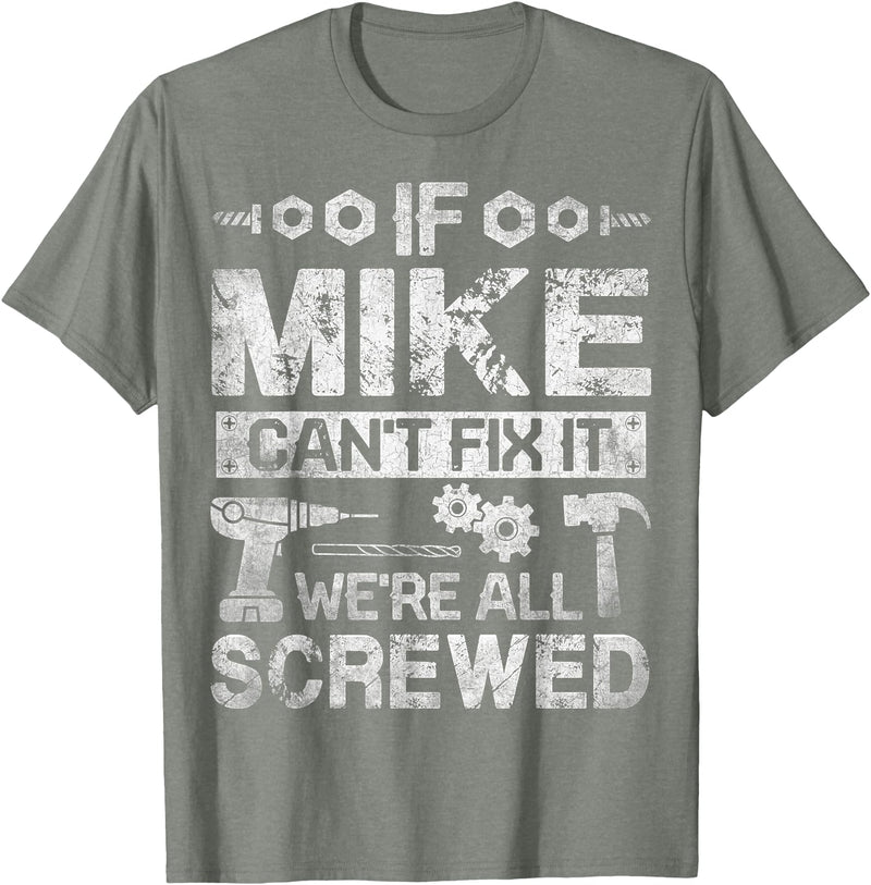 Father's Day Gift Funny Shirt - Mike Name Tee If Mike Can't Fix it We're All Screwed Funny Fathers Gift T-Shirt - Olive