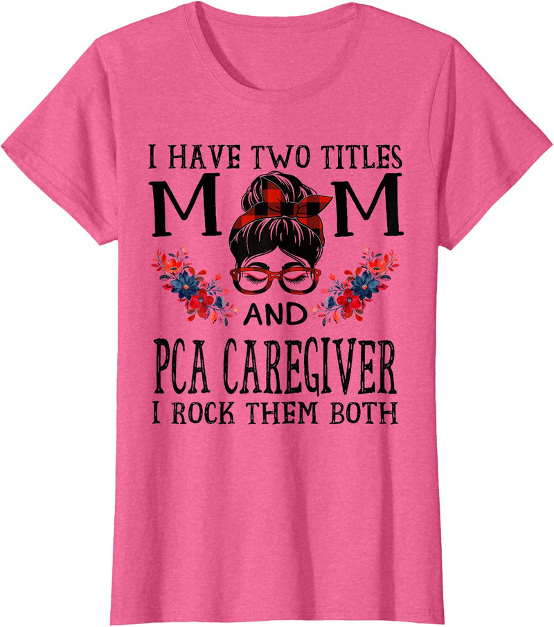TeeaxArt Red Buffalo Mothers Day Gifts I Have Two Titles Mom And PCA Caregiver Buffalo Mothers Day T-Shirt - Pink Heather