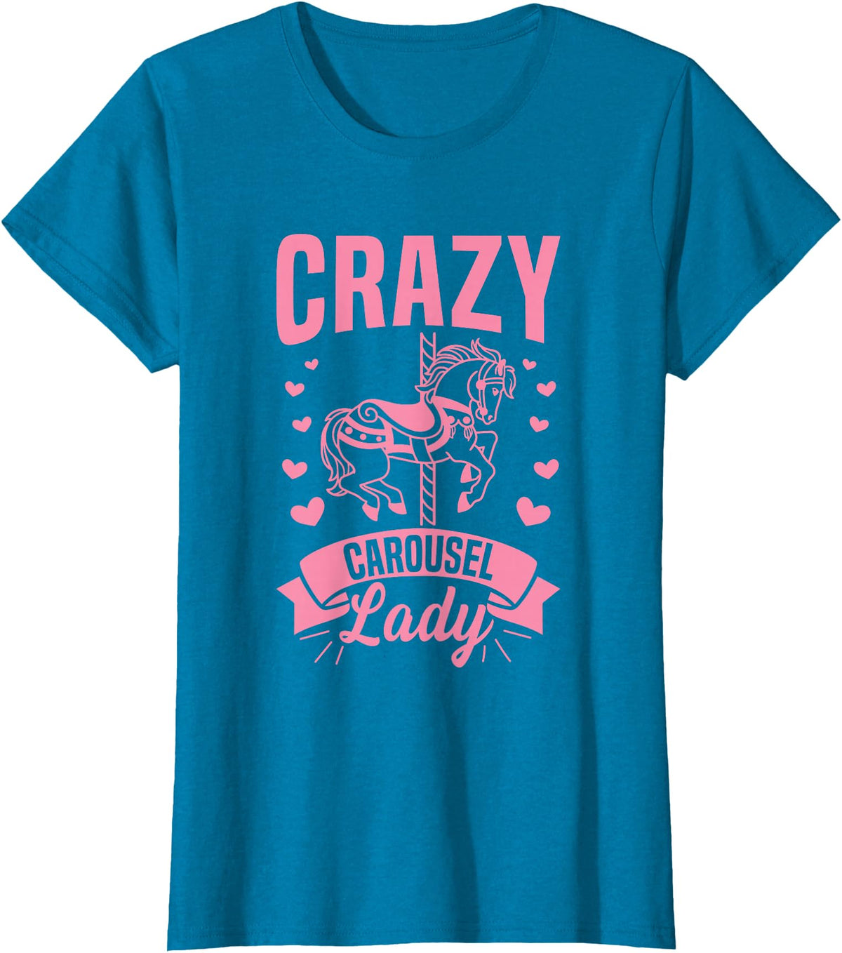 Carnival Carousel Horse Quote Crazy Carousel Lady Quote for a Carousel Horse Lady T-Shirt - Sapphire Blue