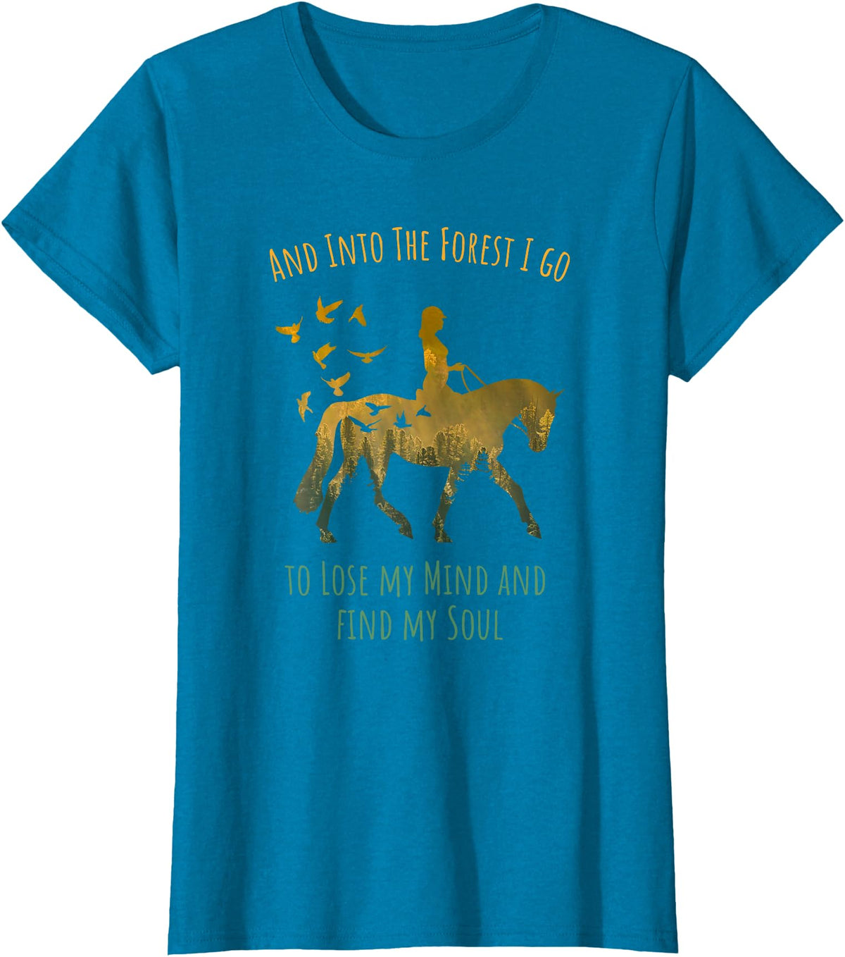 And Into The Forest Horse Riding Shirt Girls Women And Into The Forest I Go Horse Riding Shirt for Girls Women T-Shirt - Sapphire Blue