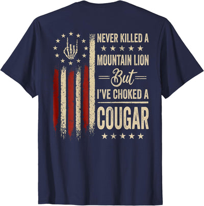 (On Back) Never Killed A Mountain Lion But Ive Choked Cougar T-Shirt