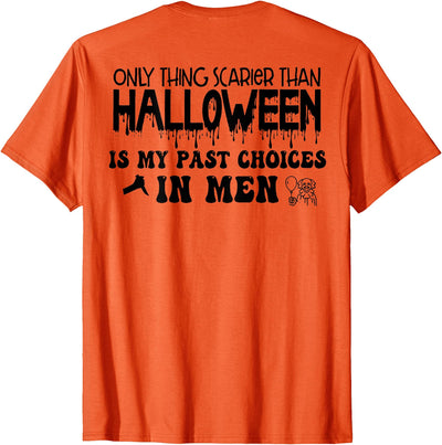 Funny Only Thing Scarier Than Halloween Tee Shirt Only Thing Scarier Than Halloween Is My Past (on back) T-Shirt