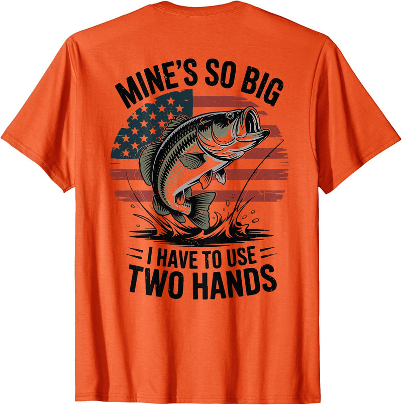 Mines So Big I Have To Use Two Hands Fishing Dad Men's Fishing Graphic On-Back Mines Big Use Two Hands Funny T-Shirt - Orange