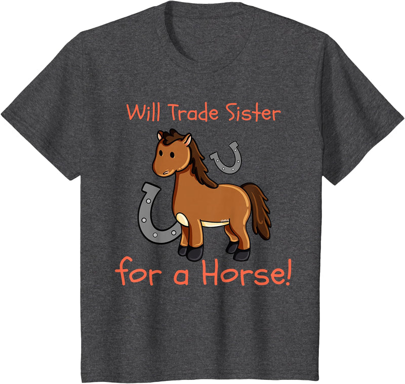 Kids Will Trade Sister for Horse Girls Funny Siblings Sibs T-Shirt - Dark Heather Grey