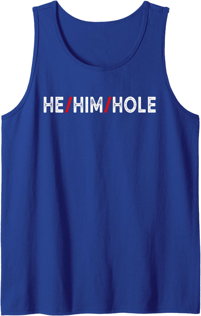 He Him Hole Funny Trending For Mens Costume He Him Hole Valentine's Day Funny Sarcastic Graphic Tank Top - Royal Blue