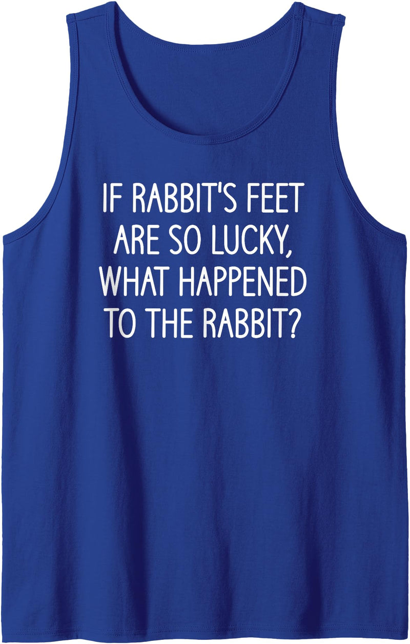 If Rabbit's Feet Are So Lucky, Funny, Jokes, Sarcastic Tank Top in Royal Blue