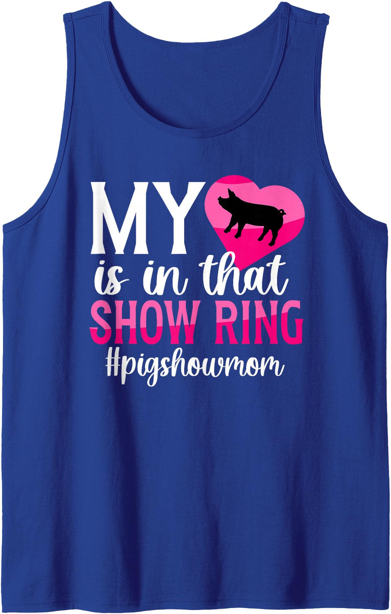 Proud Pig Show Mom For Mother's Day In That Show Ring Pig Show Mom Pig Show Mama Tank Top - Royal Blue