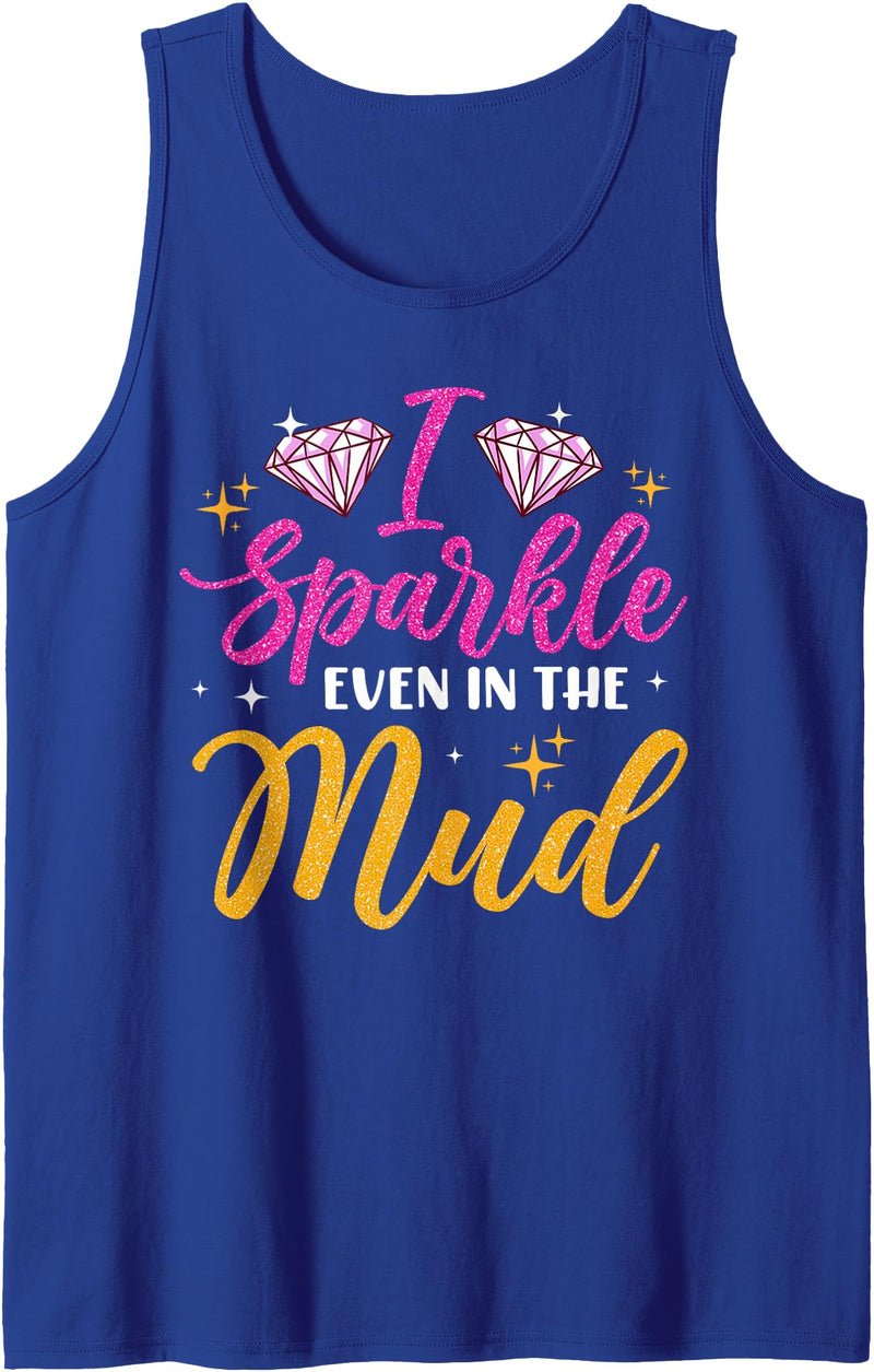 Funny Mud Run Mudding Running Mudder Race Kids ATV Woman I Sparkle Even in Mud Run Team Mudding Princess Girls Tank Top -