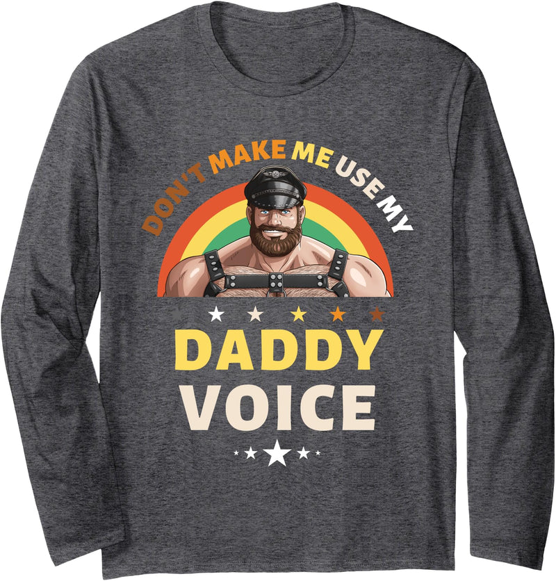 LGBTQ Rainbow Clothing Mens Don't Make Me Use My Daddy Voice Funny Gay Bear Pride Long Sleeve T-Shirt - Dark Heather Grey
