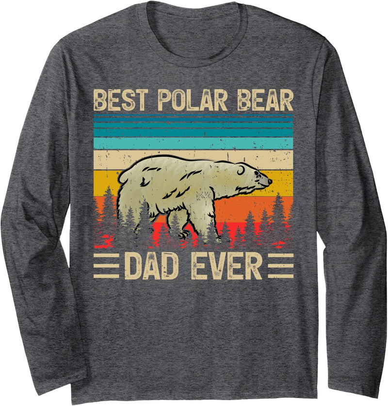 Fathers Day Best Polar Bear Dad Gifts Polar Bear Vintage Best Polar Bear Dad Ever Father's Day Long Sleeve T-Shirt - Dark Heather Grey