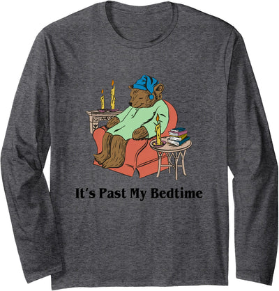 It's Past My Bedtime Funny Bear Lover Reading Gifts Long Sleeve Shirt