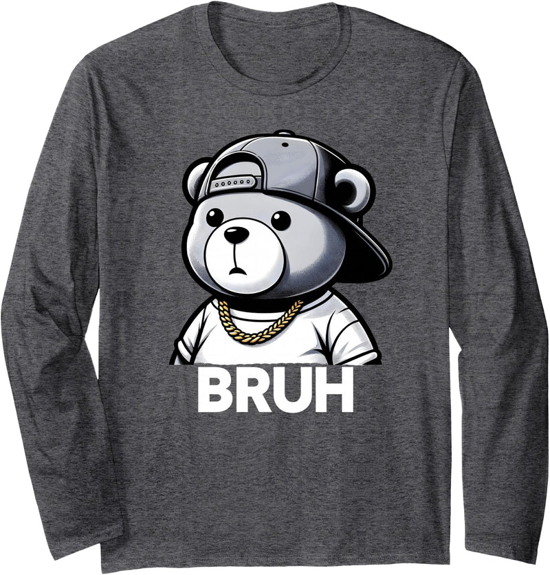 Hip Hop Teddy Bear Bruh Saying Teen Humor Designs Bruh Meme Hip Hop Teddy Bear Funny Boys Teens Mens Teenager Long Sleeve T-Shirt - Dark Heather Grey