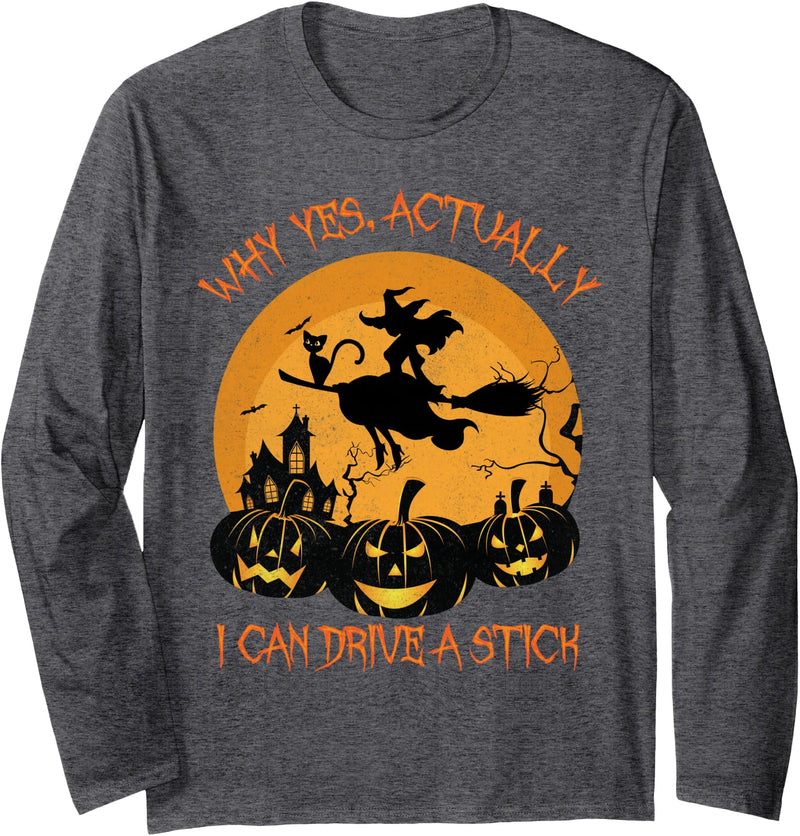 Why Yes I Can Drive A Stick - Halloween Costume Why Yes Actually I Can Drive A Stick Halloween Long Sleeve T-Shirt - Dark
