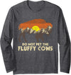 Bison Lover Shirts Do Not Pet The Fluffy Cows - Bison Buffalo Lover Wildlife Long Sleeve T-Shirt - Dark Heather Grey