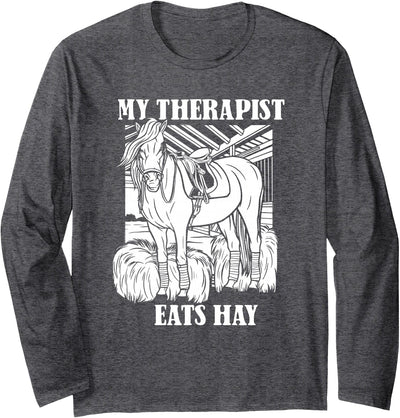 Horse Riding Gifts & Accessories Horse Riding Therapy - Rider Horseback My Therapist Eats Hay Long Sleeve T-Shirt