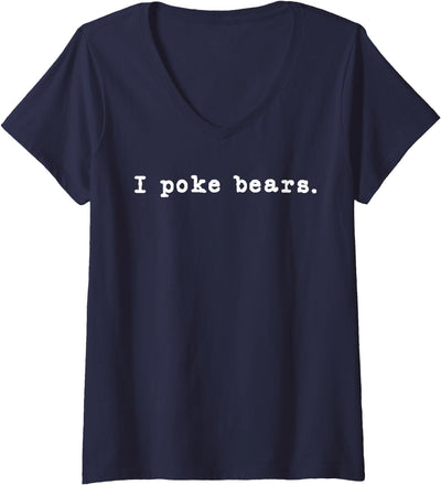 Womens I Poke Bears Funny Sarcastic Bravery V-Neck T-Shirt