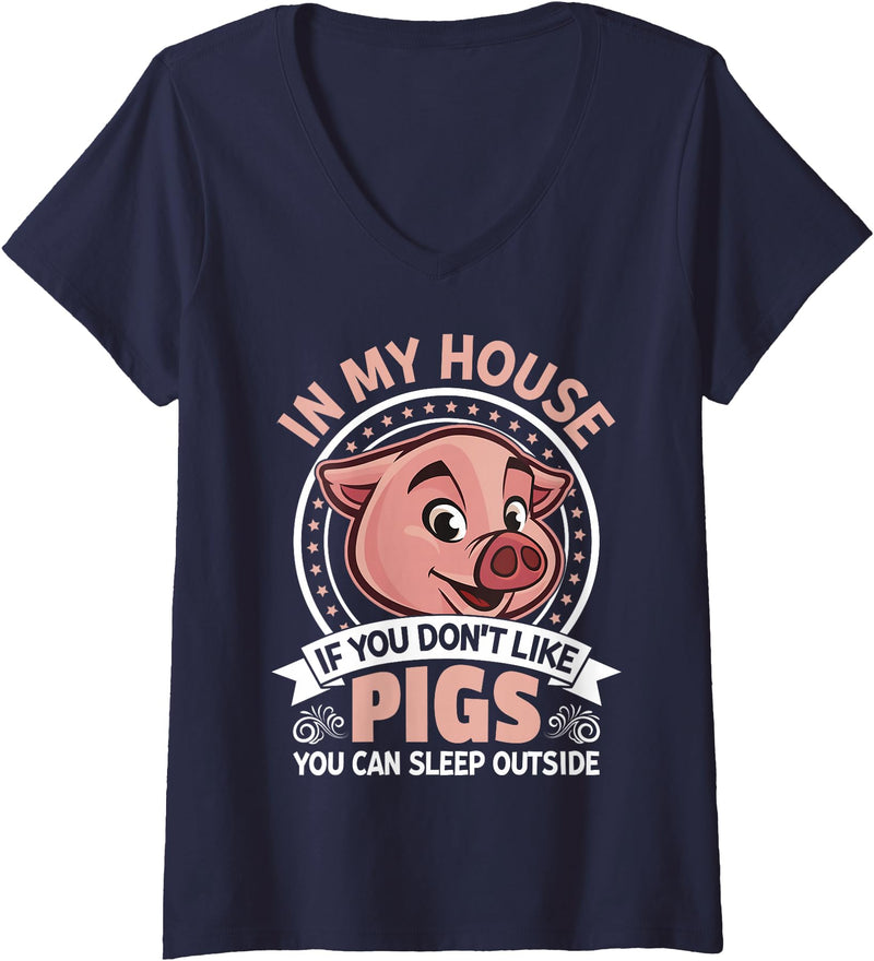 Funny Pig Farm Piggy Farmer Farming Gifts DAIMMER Womens In My Home If You Don't Like Pigs You Can Sleep Outside V-Neck T-Shirt - Navy Blue