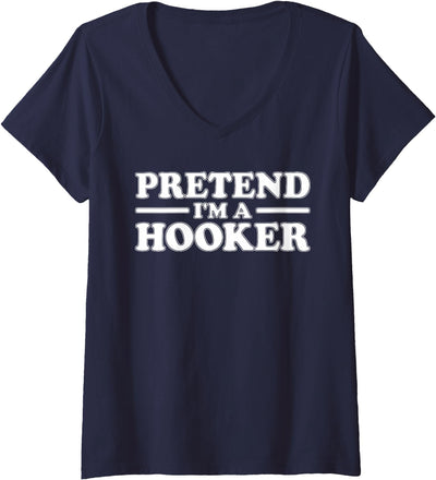 HOOKER HALLOWEEN COSTUME FOR ADULTS Womens PRETEND I'M A HOOKER PROSTITUTE FUNNY HALLOWEEN COSTUME TEE V-Neck T-Shirt