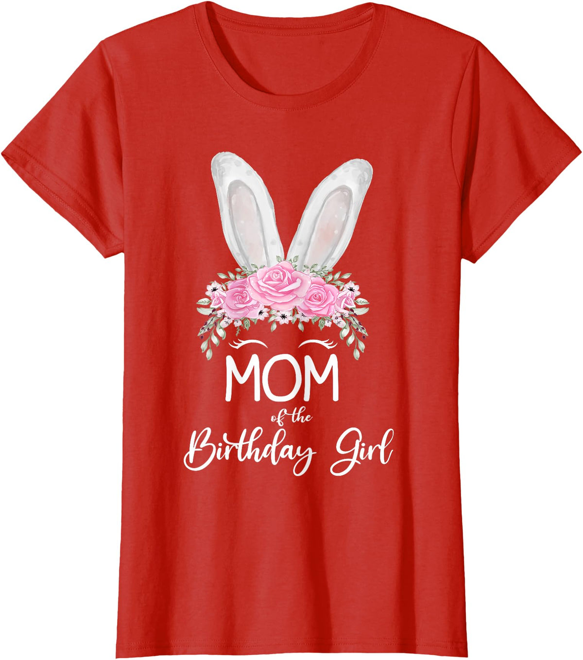 Mom of the Birthday Girl"- Family Bunny Rabbit Birthday T-Shirt in Red