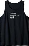 Bear Daddy Mens I Would TOP You So Hard Funny Gay Humor Adult Tank Top - Black