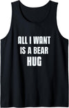 All I Want Is A Bear Hug Shirt Need A Hug Bear Sign Of All I Want Is A Bear Hug Tank Top - As Pictured