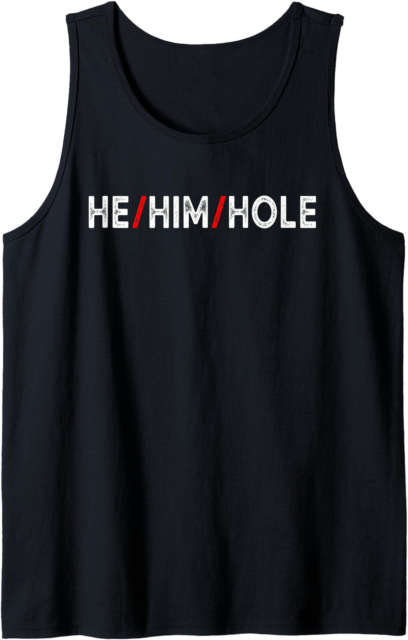 He Him Hole Funny Trending For Mens Costume He Him Hole Valentine's Day Funny Sarcastic Graphic Tank Top - Black